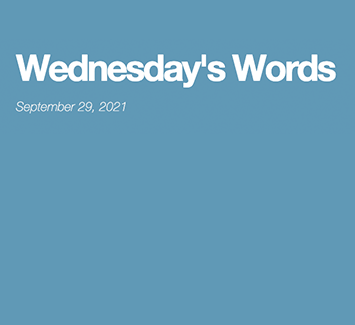  September 29, 2021: Wednesday's Words